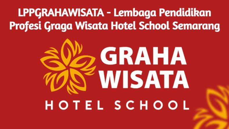 LPPGRAHAWISATA - Lembaga Pendidikan Profesi Graga Wisata Hotel School Semarang